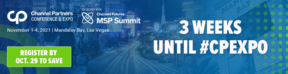 Channel Partners Conference & Expo | Co-located with MSP Summit | 3 Weeks Until CPExpo