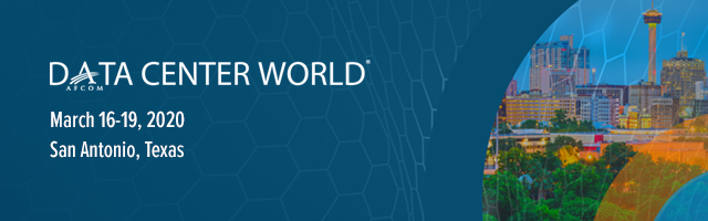 Data Center World, March 16-19, 2020, San Antonio, Texas